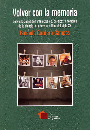 Volver con la memoria. Conversaciones con intelectuales, políticos y hombres de la ciencia, el arte y la cultura del siglo XX