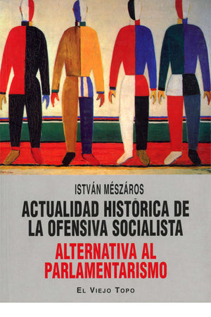 Actualidad histórica de la ofensiva socialista. Alternativa al parlamentarismo