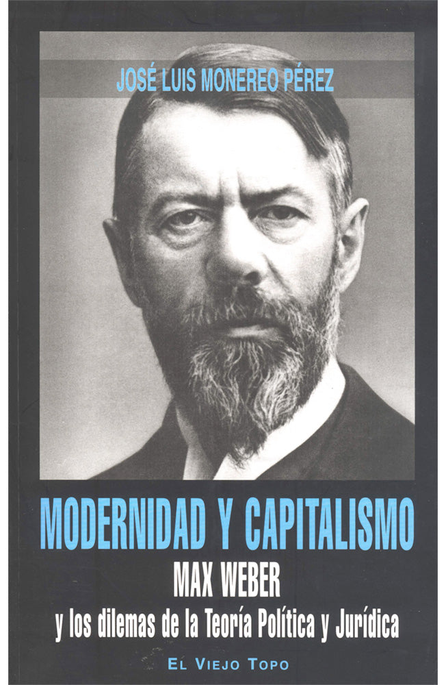 Modernidad y capitalismo. Max Weber y los dilemas de la Teoría Política y Jurídica