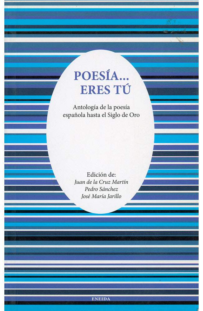 Poesía… eres tú. Antología de la poesía española hasta el Siglo de Oro