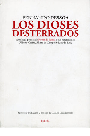 Los dioses desterrados. Antología poética de Fernando Pessoa y sus heterónimos (Alberto Caeiro, Álvaro de Campos y Ricardo Reis)