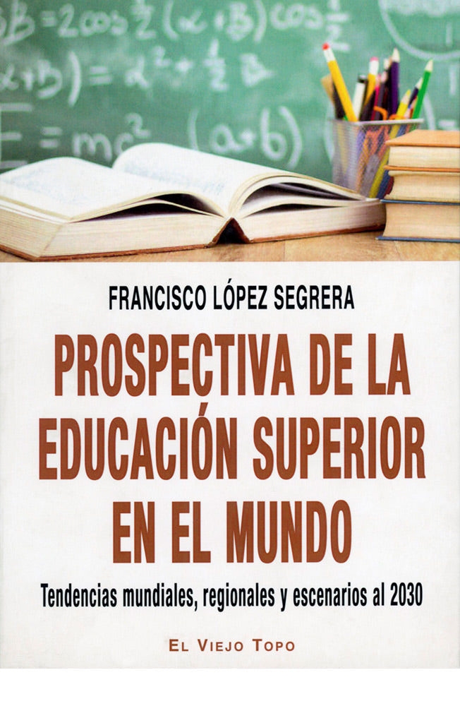 Prospectiva de la educación superior en el mundo. Tendencias mundiales, regionales y escenarios al 2030