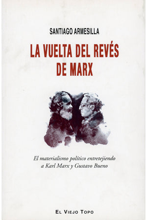 La vuelta del revés de Marx. El materialismo político entretejiendo a Karl Marx y Gustavo Bueno