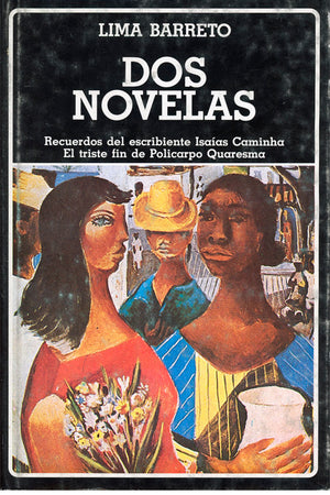 Dos novelas. Recuerdos del escribiente Isaías Caminha. El triste fin de Policarpo Quaresma. (N°49)
