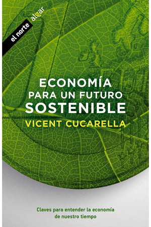 Economía para un futuro sostenible. Claves para entender la economía de nuestro tiempo