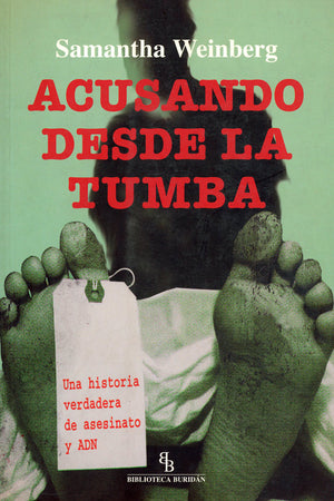 Acusando desde la tumba. Una historia real de asesinato y ADN