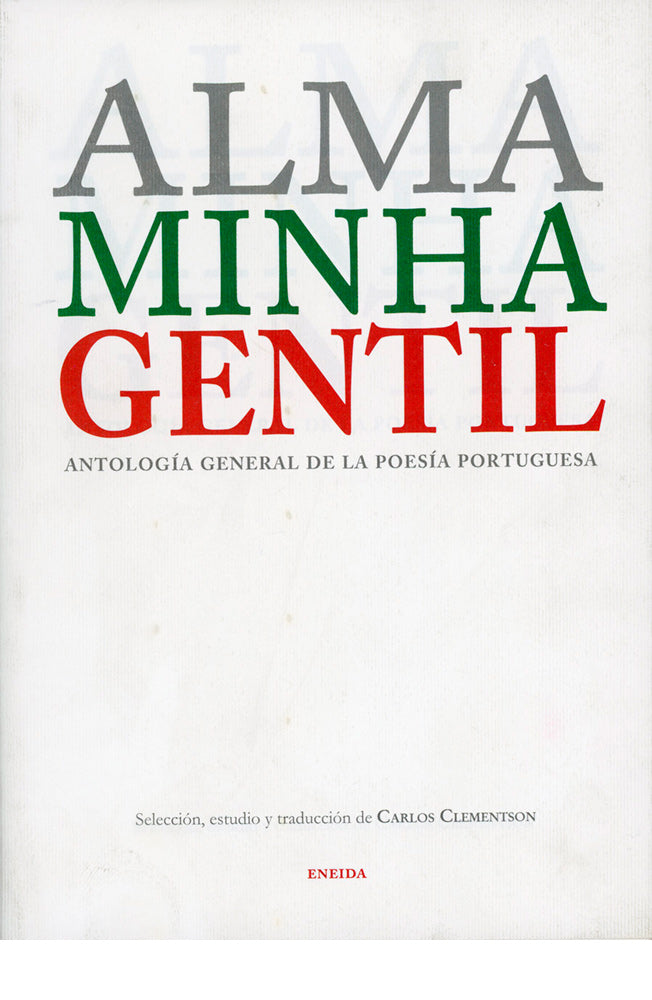 Alma Minha Gentil. Antología general de la poesía portuguesa (bilingüe)