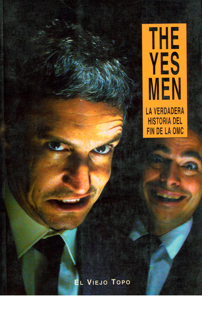 The Yes Men. La verdadera historia del fin de la OMC