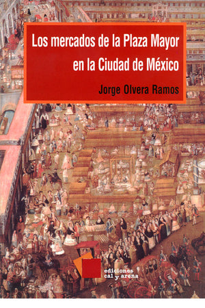 Los mercados de la Plaza Mayor en la Ciudad de México