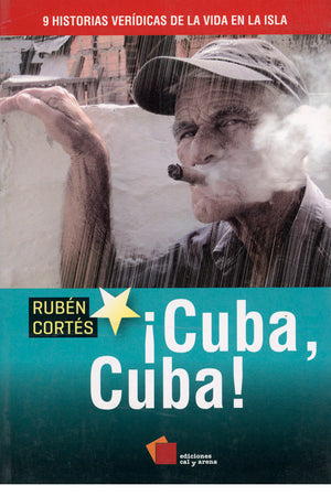 ¡Cuba, Cuba! 9 historias verídicas de la vida en la isla