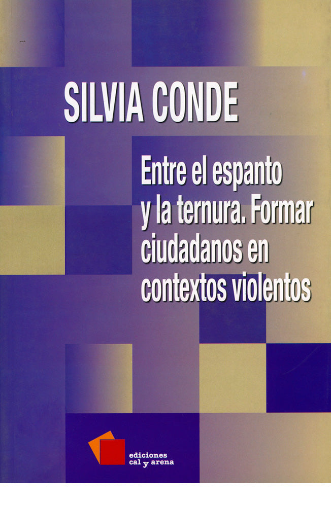 Entre el espanto y la ternura. Formar ciudadanos en contextos violentos