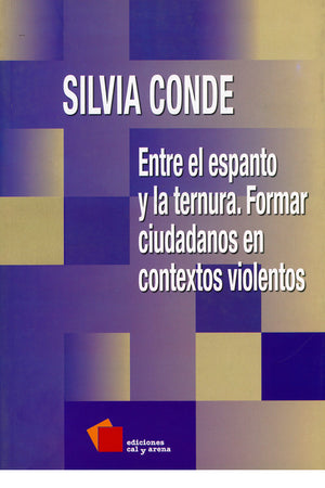 Entre el espanto y la ternura. Formar ciudadanos en contextos violentos