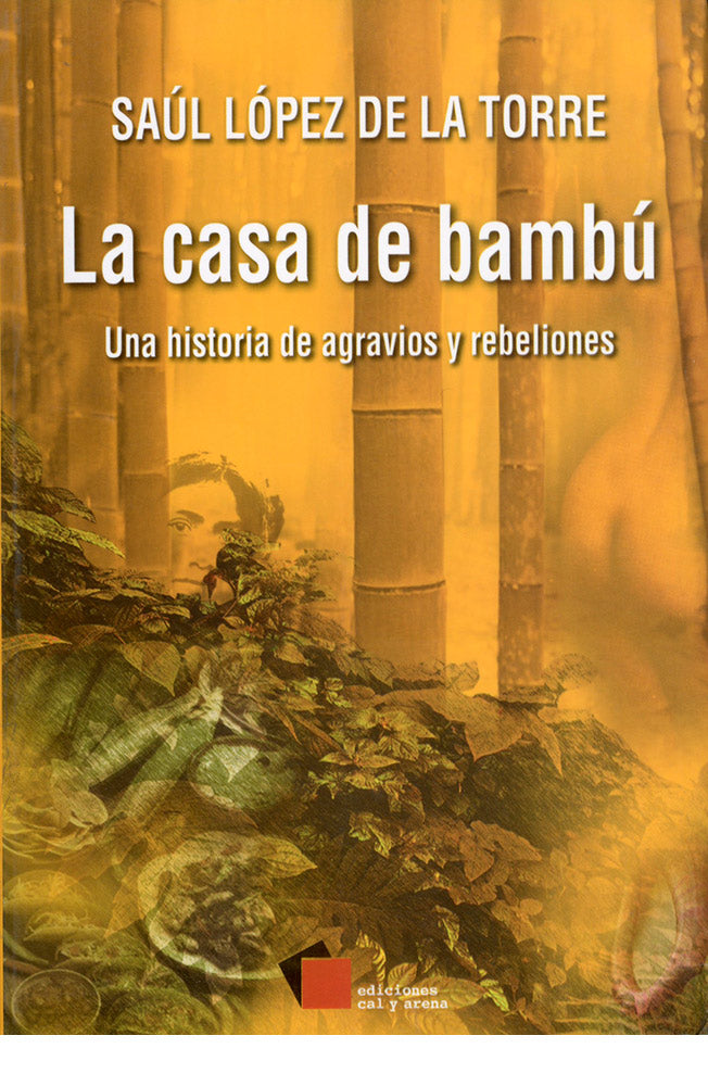 La casa de bambú. Una historia de agravios y rebeliones