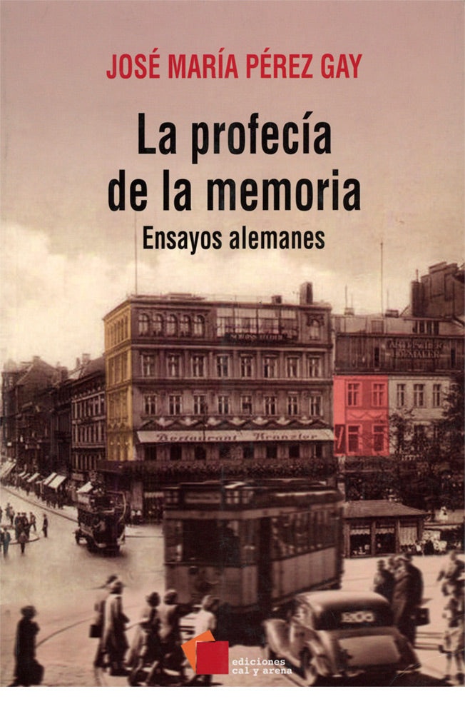 La profecía de la memoria. Ensayos alemanes