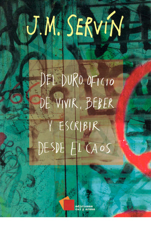 Del duro oficio de vivir, beber y escribir desde el caos