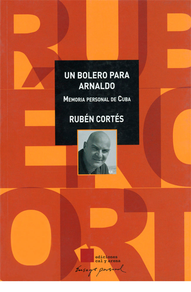 Un bolero para Arnaldo. Memoria personal de Cuba