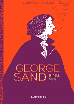 George Sand. Hija del siglo