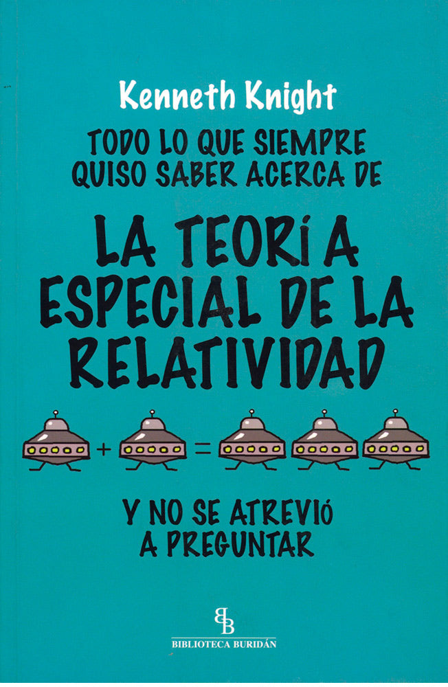 Todo lo que siempre quiso saber acerca de la teoría especial de la relatividad y no se atrevió a preguntar