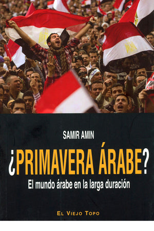 ¿Primavera árabe? El mundo árabe en la larga duración