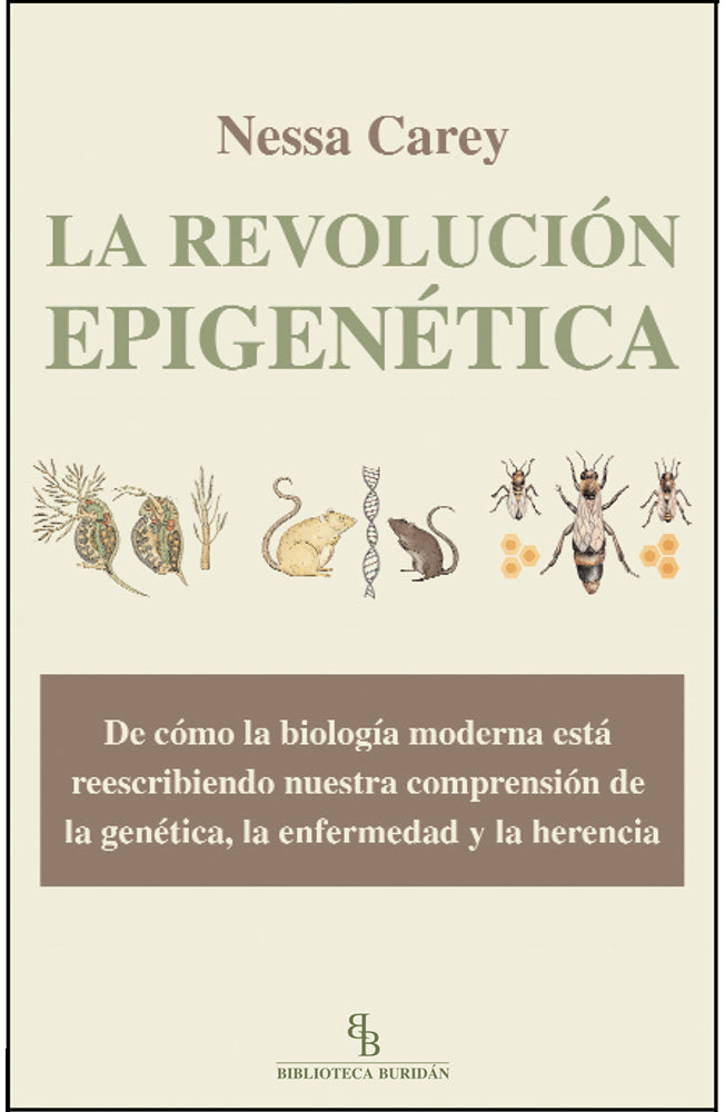 La revolución epigenética. De cómo la biología moderna está reescribiendo nuestra comprensión de la genética, la enfermedad y la herencia