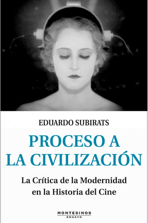 Proceso a la civilización. La Crítica de la Modernidad en la Historia del Cine