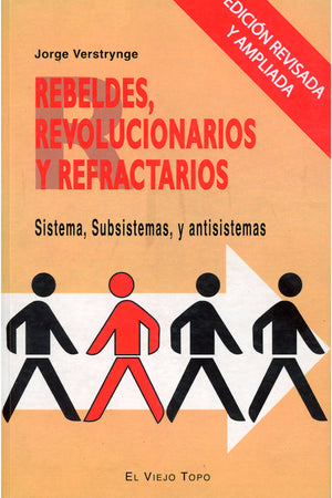 Rebeldes, Revolucionarios y refractarios. Sistema, Subsistemas, y antisistemas