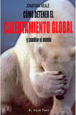 Cómo detener el calentamiento global y cambiar el mundo