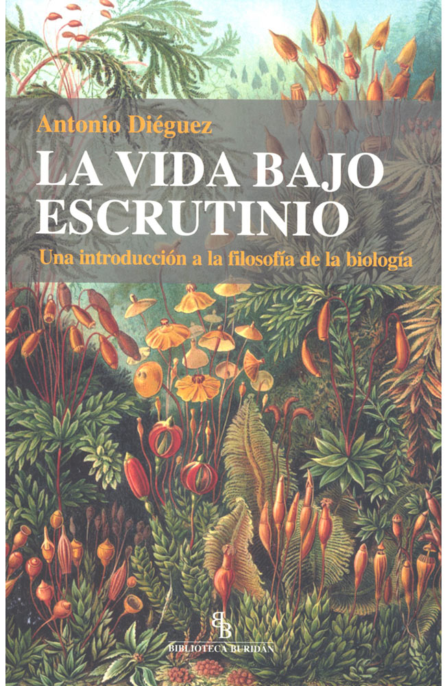 La vida bajo escrutinio. Una introducción a la filosofía de la biología