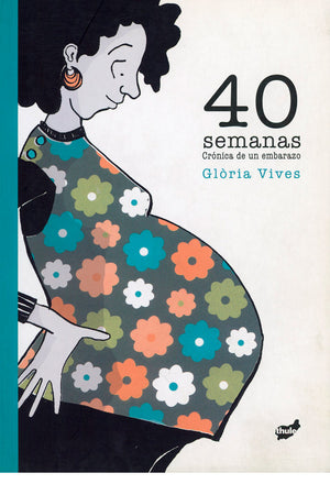 40 semanas. Crónica de un embarazo