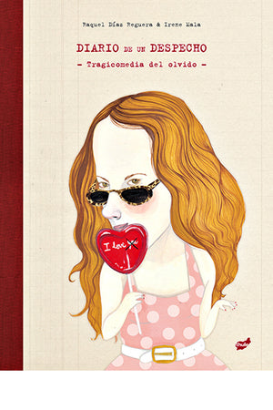 Diario de un despecho. Tragicomedia del olvido