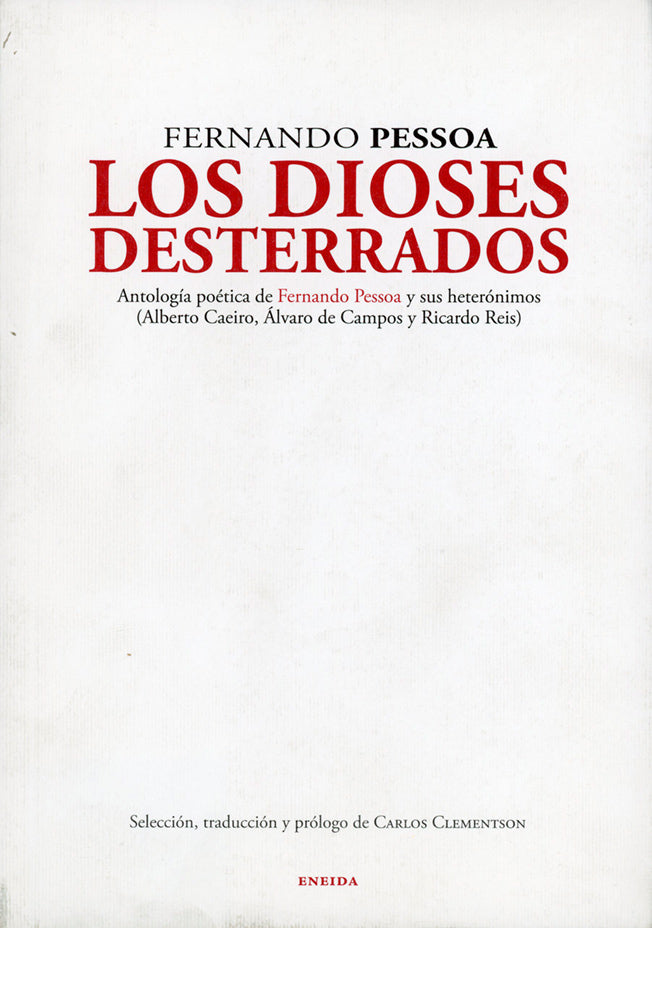 Los dioses desterrados. Antología poética de Fernando Pessoa y sus heterónimos (Alberto Caeiro, Álvaro de Campos y Ricardo Reis)