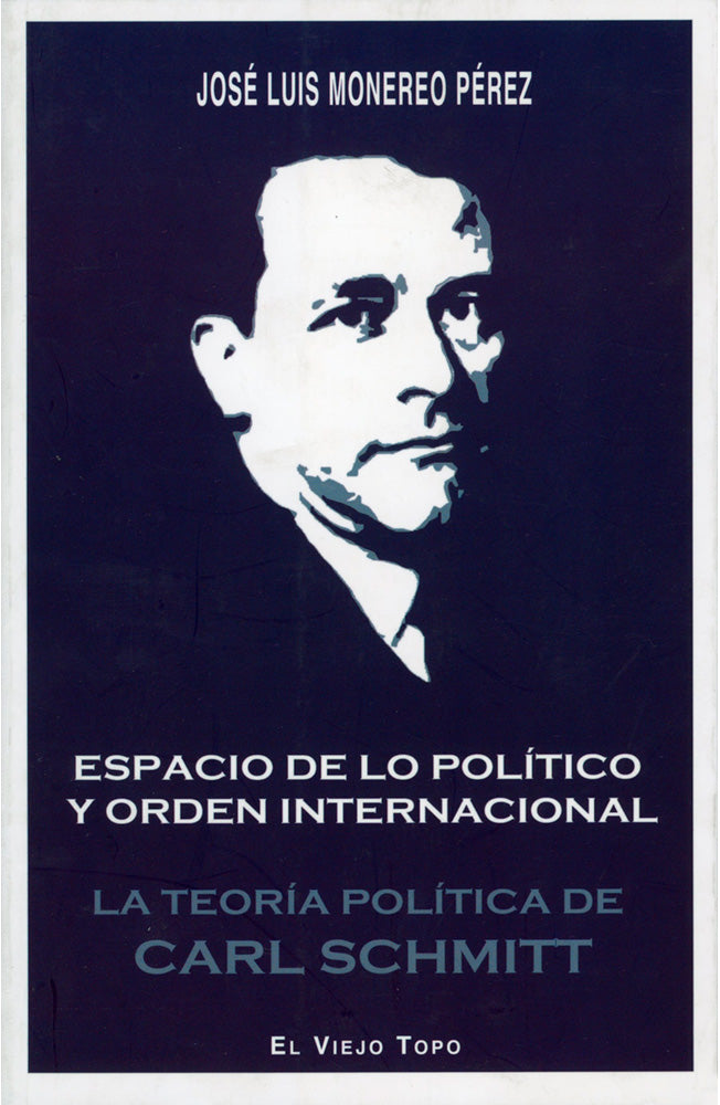 Espacio de lo Político y orden internacional. La teoría política de Carl Schmitt