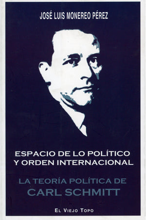 Espacio de lo Político y orden internacional. La teoría política de Carl Schmitt