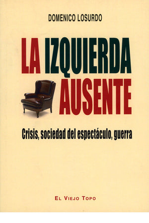 La izquierda ausente. Crisis, sociedad del espectáculo, guerra