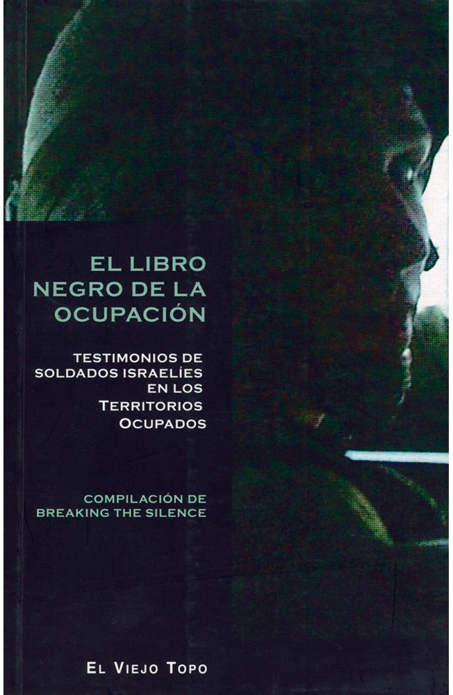 El libro negro de la ocupación. Testimonios de soldados israelís en los territorios ocupados