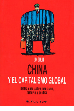 China y el capitalismo global. Reflexiones sobre marxismo, historia y política
