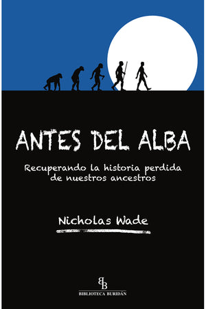 Antes del alba. Recuperando la historia perdida de nuestros ancestros