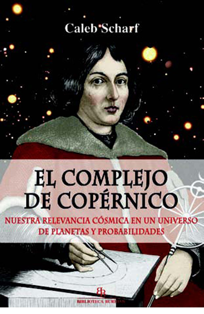 El complejo de copérnico. Nuestra relevancia cósmica en un universo de planetas y probabilidades