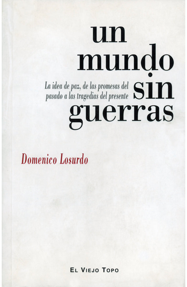 Un mundo sin guerras. La idea de paz, de las promesas del pasado a las tragedias de presente
