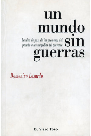 Un mundo sin guerras. La idea de paz, de las promesas del pasado a las tragedias de presente