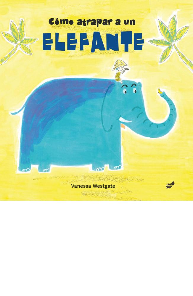 Cómo atrapar a un elefante