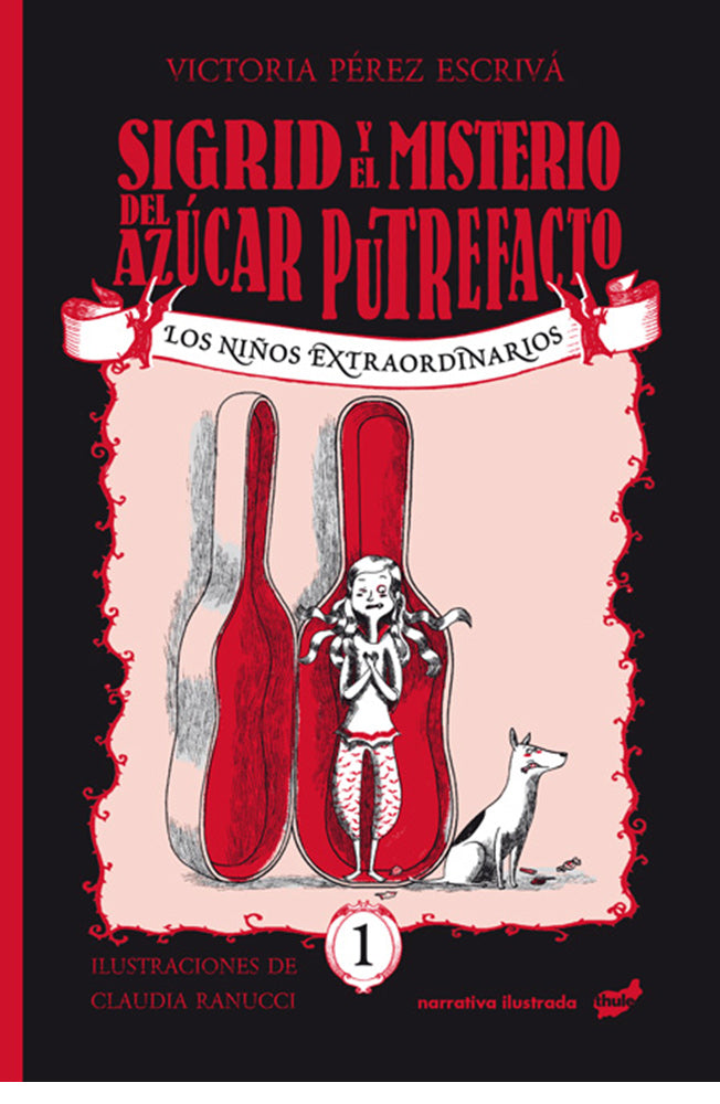 Sigrid y el misterio del azúcar putrefacto. Los niños extraordinarios 1