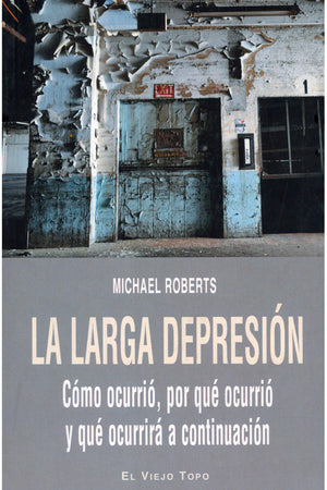La larga depresión. Cómo ocurrió, por qué ocurrió y qué ocurrirá a continuación