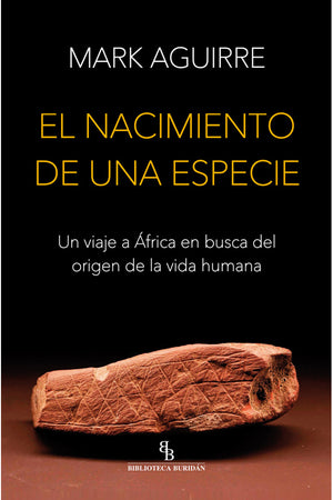 El nacimiento de una especie. Un viaje a África en busca del origen de la vida humana