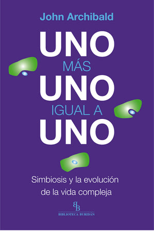 Uno más uno igual a uno. Simbiosis y la evolución de la vida compleja