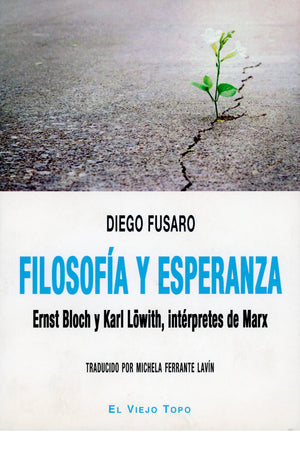 Filosofía y esperanza. Ernst Bloch y Karl Löwith, intérpretes de Marx