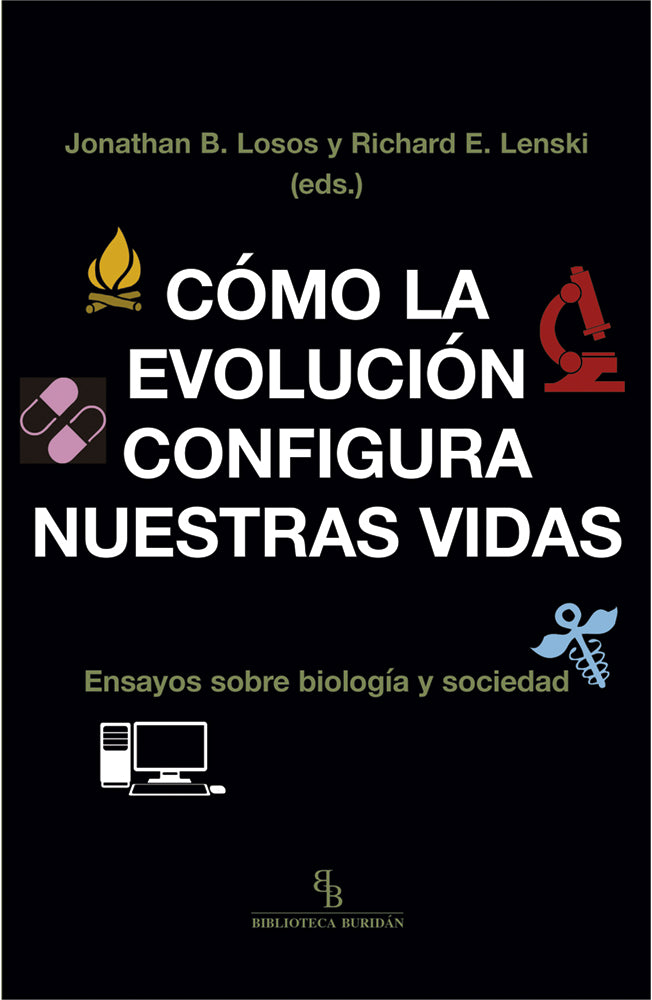 Cómo la evolución configura nuestras vidas. Ensayos sobre biología y sociedad