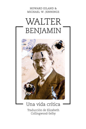 Walter Benjamin. Una vida crítica