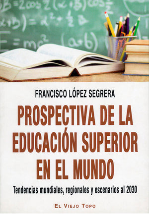 Prospectiva de la educación superior en el mundo. Tendencias mundiales, regionales y escenarios al 2030