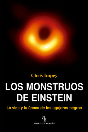 Los monstruos de Einstein. La vida y la época de los agujeros negros
